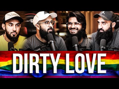 Dirty Love! - A discussion on Homosexuality & LGBTQ! | TJ, Ali E., Khurram A. & Abu Saad