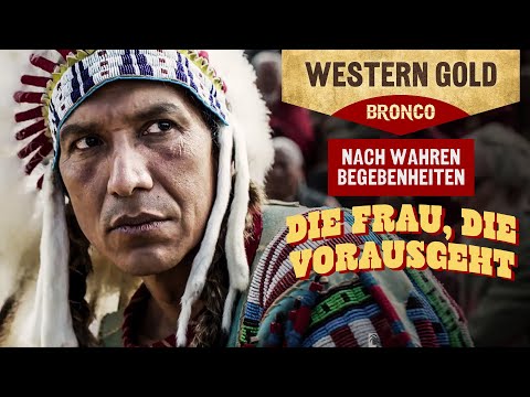 Die Frau, die vorausgeht (WAHRER WESTEN,SITTING BULL, INDIANER & EMPOWERMENT, Western Filme Deutsch)