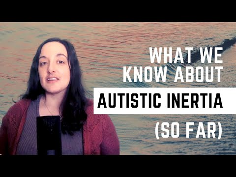 What We Know (So Far) About Autistic Inertia