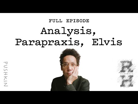 Analysis, Parapraxis, Elvis | Revisionist History | Malcolm Gladwell