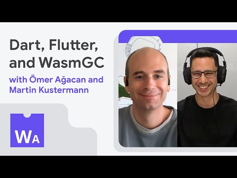 Dart, Flutter, and WasmGC with Ömer Ağacan and Martin Kustermann