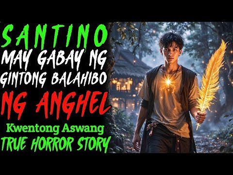 SANTINO MAY GABAY NG GINTONG BALAHIBO NG ANGHEL | Kwentong Aswang | True Horror Story