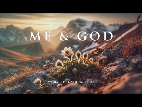 ME & GOD - Soaking worship instrumental - Prayer, Devotional and Bible Study
