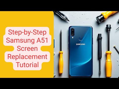 How to Replace Samsung Galaxy A51 Screen - Full Guide