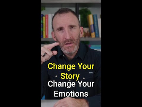Change Your Story, Change Your Emotions