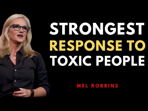 THE STRONG WAY TO DEAL WITH TOXIC PEOPLE | MEL ROBBINS