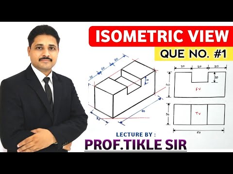 HOW TO DRAW ISOMETRIC VIEW (QUE NO.1) AND ISOMETRIC PROJECTION IN ENGINEERING DRAWING