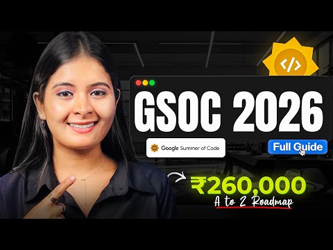 GSoC 2026 Complete Roadmap | How to Get Selected in Google Summer of Code (Step-by-Step Guide)