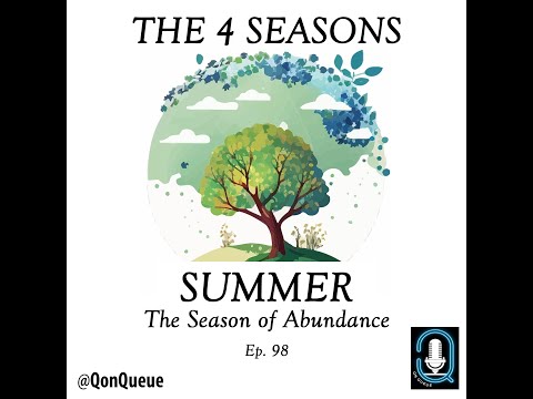 Q on queue 098: The 4 Seasons - Pt 3 - Summer