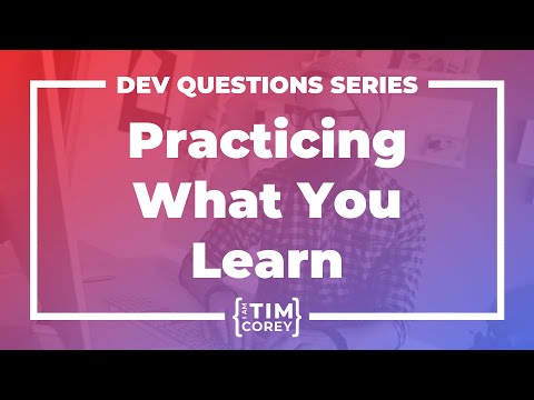 39. How Do I Practice What I Am Learning? How Do I Come Up With Practice Applications?