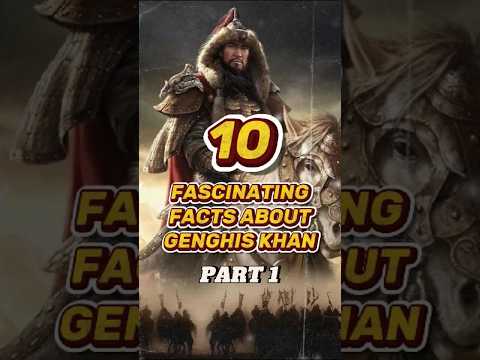 10 FASCINATING FACTS ABOUT GENGHIS KHAN_PART 1