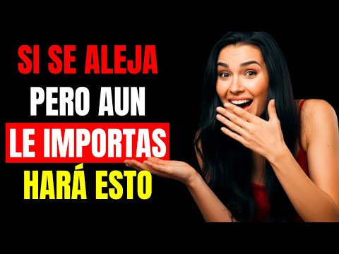 7 SEÑALES OCULTAS DE QUE REALMENTE AUN LE IMPORTAS, Aunque Se Aleje