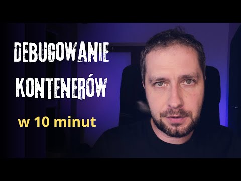 Debugowanie kontenerów w 10 minut - Docker/Podman