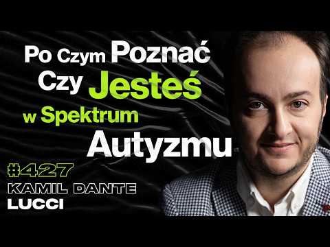 #427 Jak Myśli Autystyczna Osoba? Nie Każdy Urodził Się z Instrukcją Gry w Życie - Kamil Dante Lucci