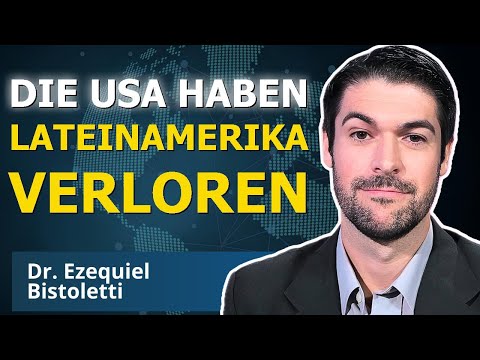 Die USA verlieren gegen China in Südamerika | Dr. Ezequiel Bistoletti