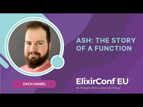 Ash: The Story of a Function by Zach Daniel | ElixirConf EU 2024