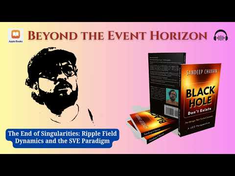 Beyond the Event Horizon: Why the Universe is Absolutely Still | Sandeep J. Chavan