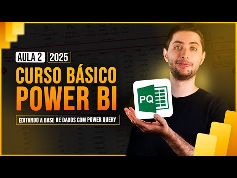 Curso Básico Power BI 2025 - Aula 2 - Editando a Base de Dados com Power Query