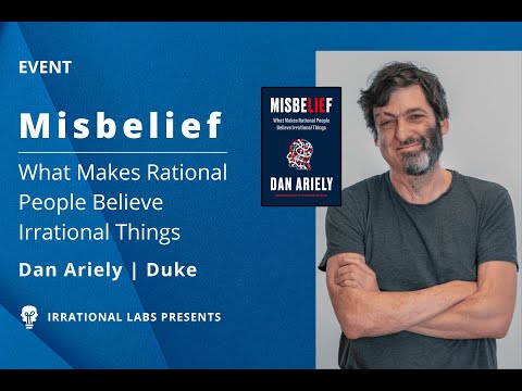 Misbelief: What Makes Rational People Believe Irrational Things | With Dan Ariely