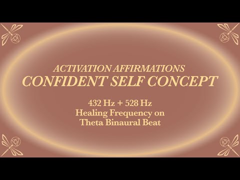 Empowering Self Concept Affirmations - Rewire your Mindset for Confidence and Self-Love - 528 Hz
