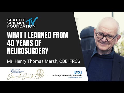 What I Learned From 40 Years of Neurosurgery - Mr. Henry Thomas Marsh, CBE, FRCS