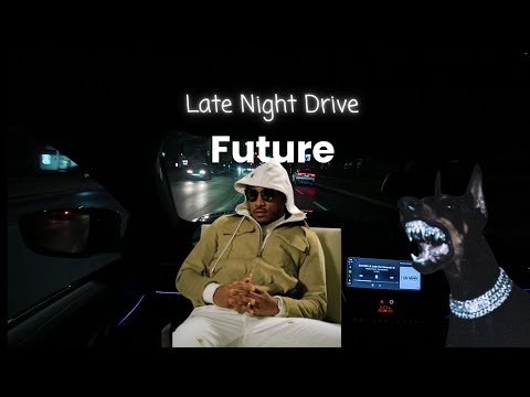 Future mix - Late Night Drive Playlist