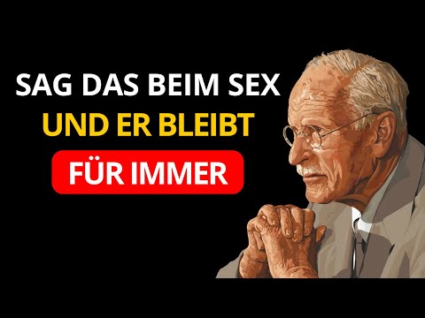 Der Mann, der das beim SEX hört, wird nie wieder eine andere Frau ansehen - Carl Jung