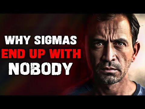 The Real Reason Sigma Males Have Nobody