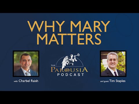 Why Mary Matters - Tim Staples
