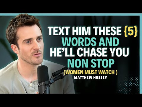 Text Him These 5 Words & Watch Him Chase You Nonstop  || Matthew Hussey || Relationship Advice