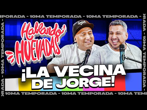 HABLANDO HUEVADAS - Décima Temporada [LA VECINA DE JORGE]