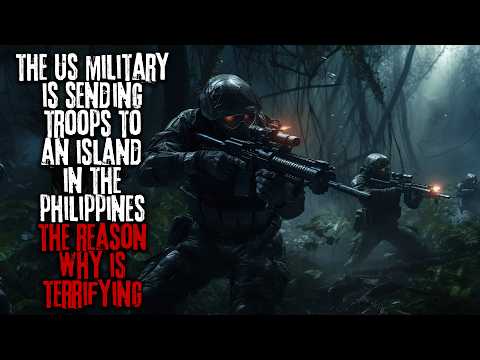 US Soldiers Are Being Sent To An Island In The Philippines, Something Is Happening... Creepypasta