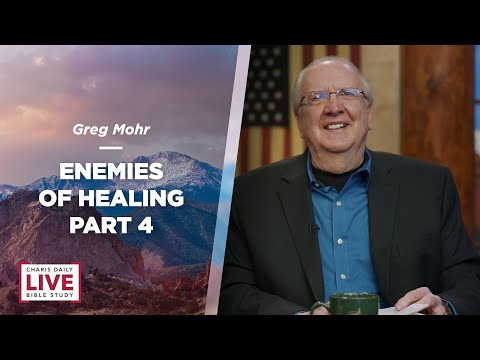 Enemies of Healing Part 4 - Greg Mohr - CDLBS for February 28, 2024