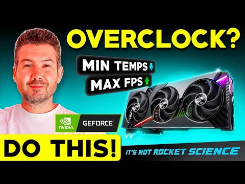 How To Overclock an Nvidia GPU The Right Way!
