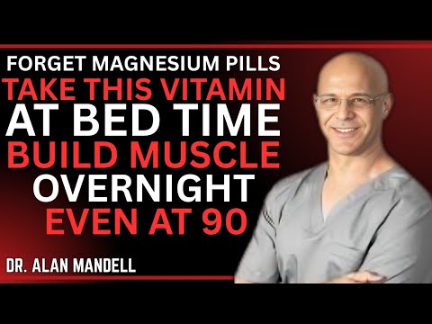 Over 60? These 2 Vitamins Work Better Than Magnesium to Rebuild Muscle ||  Dr. Alan Mandell