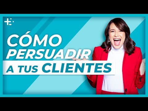 Cómo persuadir a tus Clientes | Técnicas de Persuasión y Negociación