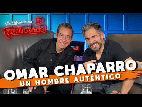 OMAR CHAPARRO, un hombre AUTÉNTICO | La entrevista con Yordi Rosado
