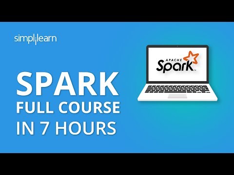 Apache Spark Full Course | Apache Spark Tutorial For Beginners | Learn Spark In 7 Hours |Simplilearn