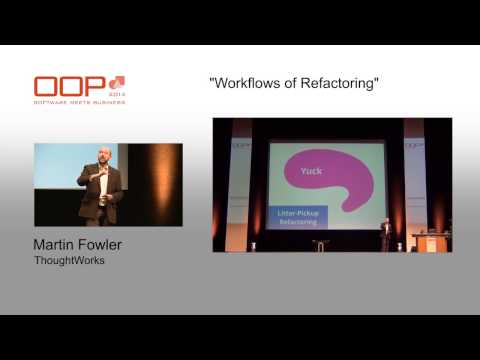 Martin Fowler @ OOP2014 "Workflows of Refactoring"