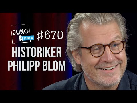 Philosoph & Historiker Philipp Blom - Jung & Naiv: Folge 670