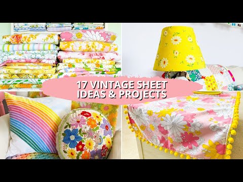 17 Ways To Use Vintage Sheets - Craft Projects, Sewing, & Decor Ideas