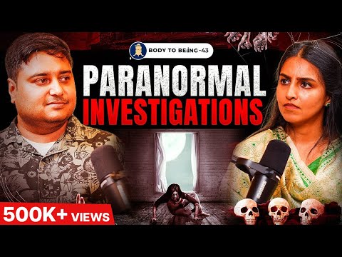 Ghost Investigation- Myth Vs Reality | Paranormal Expert Dr. Rahul Kumar on Body To Beiing | Shlloka