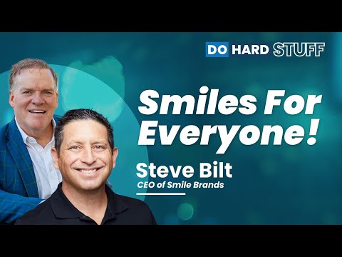 Do Hard Stuff: Smiles for Everyone! with Steve Bilt