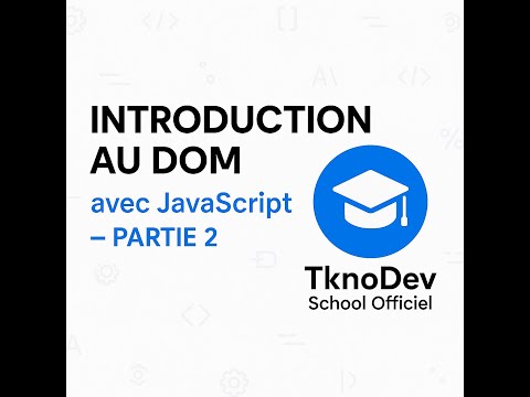 📚 Introduction au DOM avec JavaScript | Développement Web & Mobile avec TknoDev School Officiel 🚀