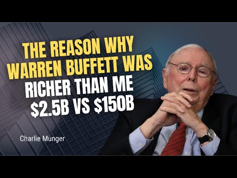 Charlie Munger: Why Is Warren So Much Richer Than Me?