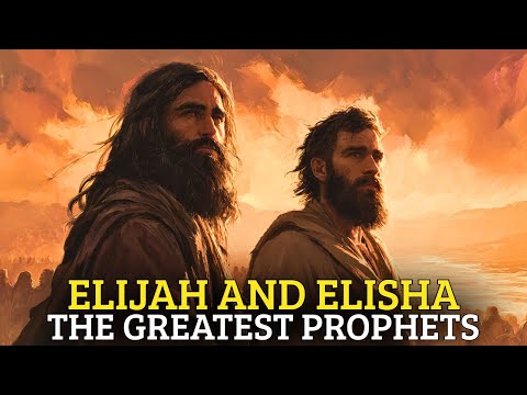 The Story of Two of the Greatest Prophets of the Bible – Elisha and Elijah