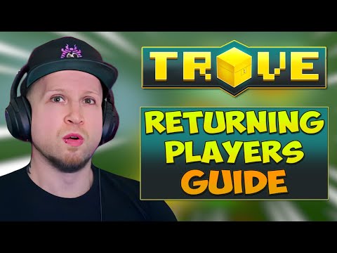 TROVE GUIDE FOR RETURNING PLAYERS in 2025