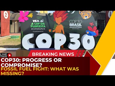 COP30 Wrap: Finance Boost, Fossil-Fuel Fight — What the Deal Really Means | Breaking News