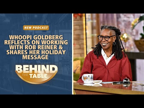 Whoopi Goldberg Reflects on Working with Rob Reiner & Shares Her Holiday Message | Behind the Table