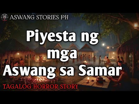 Piyesta ng mga Aswang sa Samar | Kwentong Aswang | True Story